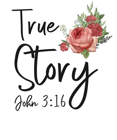 Bible Verse John 316 True Story Rose Flower Digital Art By Yestic