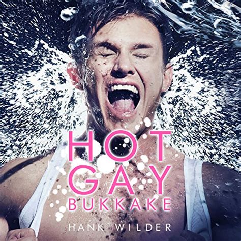 Hot Gay Bukkake Audible Audio Edition Hank Wilder Hank