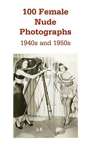 100 Female Nude Photographs 1940s And 1950s Ebook Pinuptitude 1950s