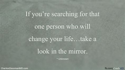 If Youre Searching For That One Person Who Will Change Your Life