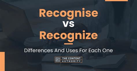 Recognise Vs Recognize Differences And Uses For Each One
