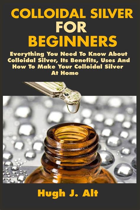 Buy Colloidal Silver For Beginners Everything You Need To Know About