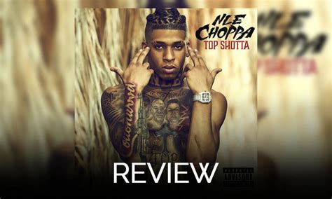 Album Review Nle Choppa Top Shotta The West News