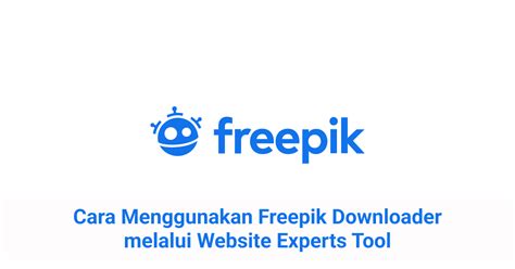 Freepik Downloader Solusi Mudah Untuk Download Gambar Premium Secara
