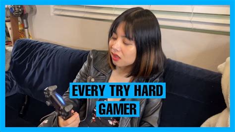 Every Try Hard Gamer Youtube