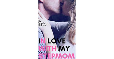 In Love With My Stepmom By Sarah Bellucci