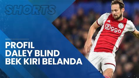 Profil Daley Blind Bek Kiri Andalan Timnas Belanda Di Piala Dunia