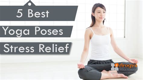 5 best yoga poses for stress relief