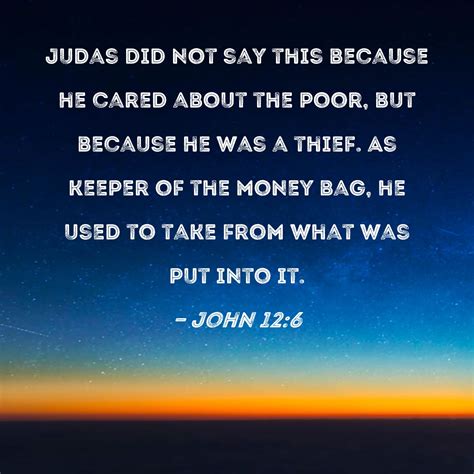 John 126 Judas Did Not Say This Because He Cared About The Poor But