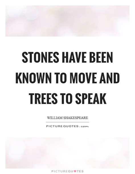Learn the important quotes in speak and the chapters they're from, including why they're important and what they mean in the context of the book. Stones have been known to move and trees to speak | Picture Quotes