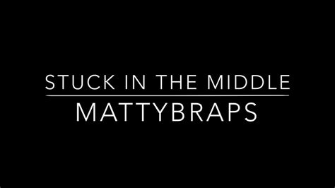 Mattybraps Stuck In The Middle Lyrics Youtube Music