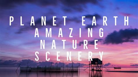 Planet Earth Amazing Nature Scenery 1080p Hd Amazing Nature Scenery