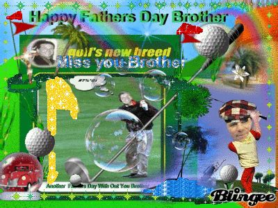 Happy Fathers Day Brother Picture #93280804 | Blingee.com
