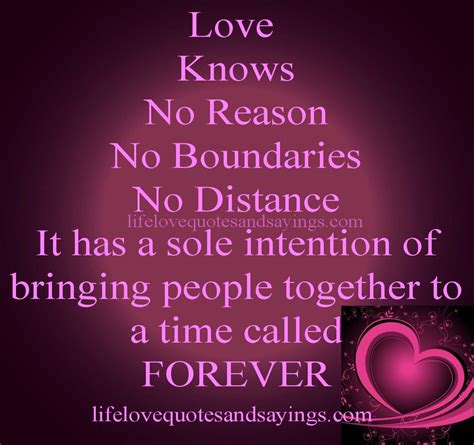 Love Knows No Reason No Boundaries No Distance It Has A Sole Intention