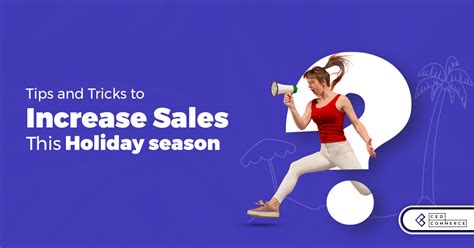 Use These Tips And Tricks To Increase Sales This Holiday Season