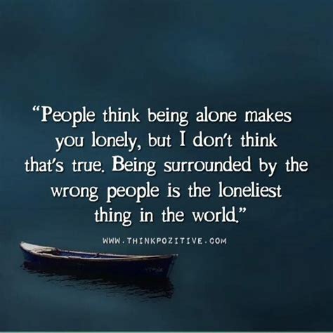 Inspirational Positive Quotes People Think Being Alone Makes You