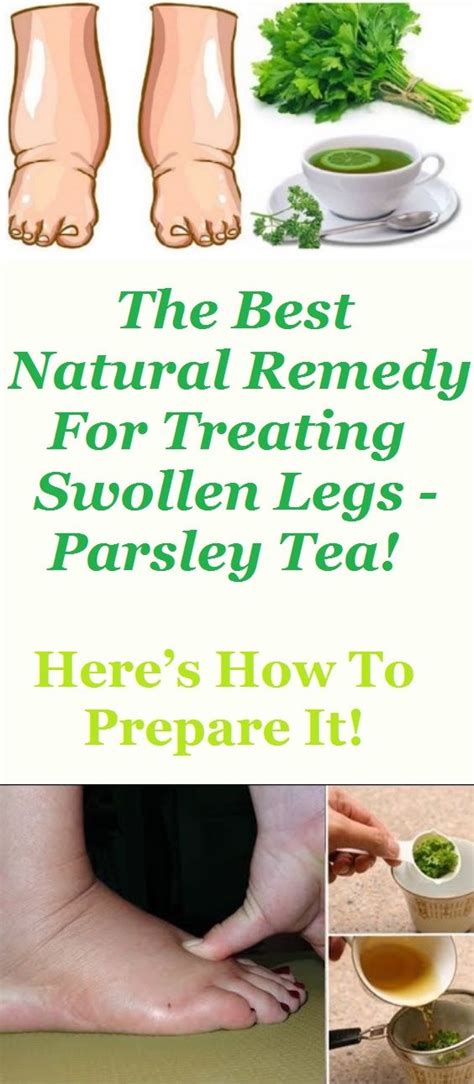 The Best Natural Remedy For Treating Swollen Legs Parsley Tea Heres