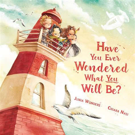 Have You Ever Wondered What You Will Be By Junia Wonders Goodreads