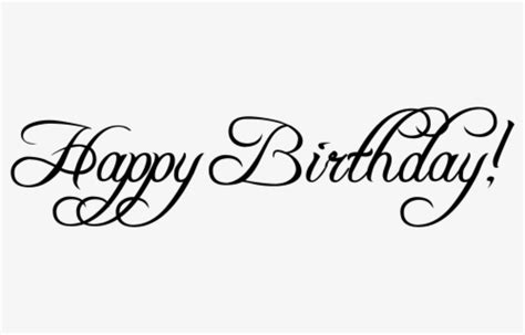 But live in the present because it's a gift and that's why it's called the present. Happy Birthday Fonts Birthday Font Style Png- - Happy ...