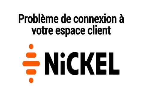 Nickel Problème connexion à votre Espace Client PourquoiMaBanque
