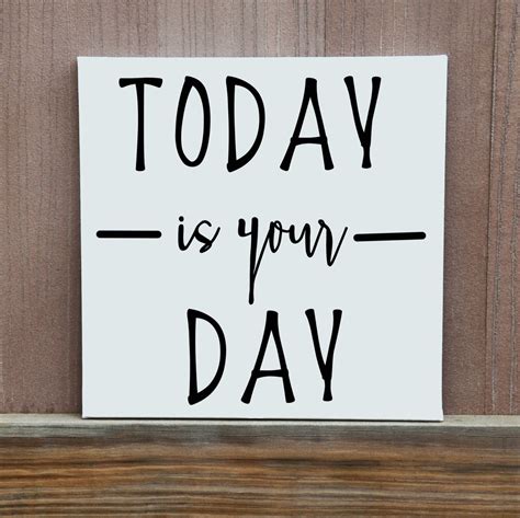 Today Is Your Day Hand Painted Canvas Custom Color Ready To Hang