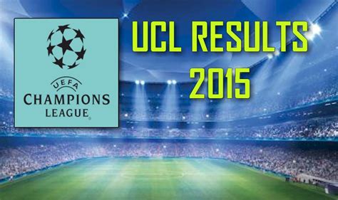 Today wed 28th apr tue 27th apr mon 26th apr sun 25th apr sat 24th apr fri 23rd apr. UEFA Champions League Results 2015 Reveals UCL Scores, Rankings, Standings