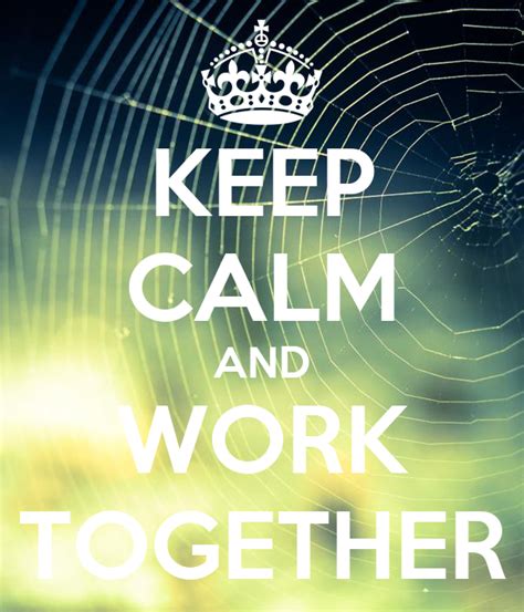 Keep Calm And Work Together Poster Brady Keep Calm O Matic