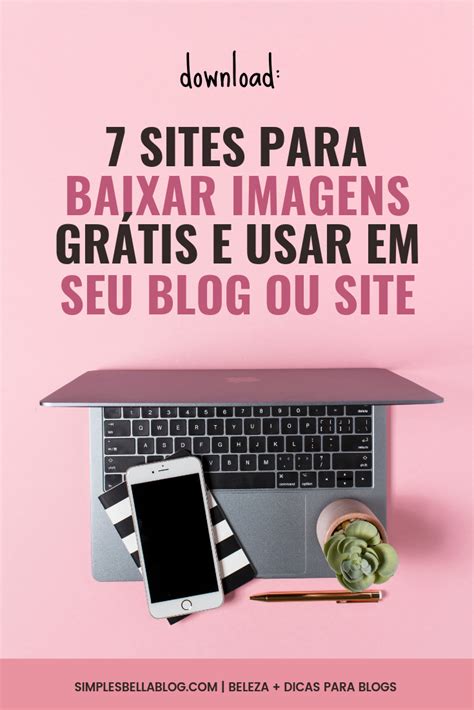 7 Melhores Sites Para Baixar Imagens Grátis E Usar Em Seu Blog