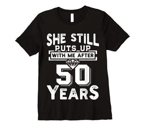 Best She Still Puts Up With Me After 50 Years Wedding Anniversary T Shirts Teesdesign