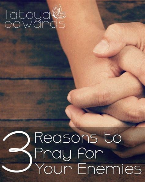 3 Reasons To Pray For Your Enemies Pray For Enemies Pray Pray For