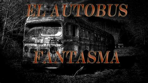 El Autobus Fantasma Leyenda Mexicana Terror Graph Youtube