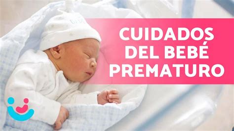 Cómo Cuidar Un BebÉ Prematuro En Casa 👶🏻 12 Consejos Youtube