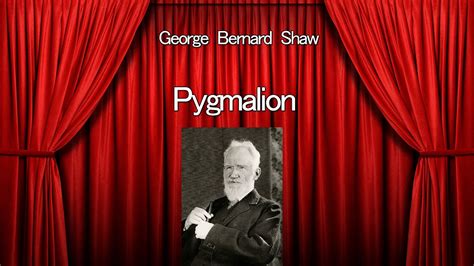 George Bernard Shaw Pygmalion Youtube
