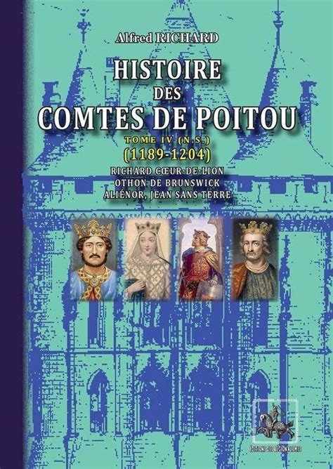 Arremouludas 4 Histoire Des Comtes De Poitou Tome 4 1189 1204 Ebook Alfred
