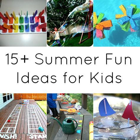 15 Summer Fun Ideas For Kids Summer Fun For Kids Summer Fun
