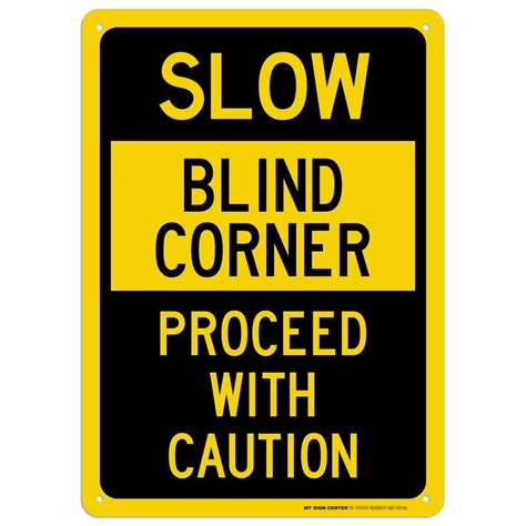 Slow Blind Corner Proceed With Caution Sign 10x14 040 Rust Free