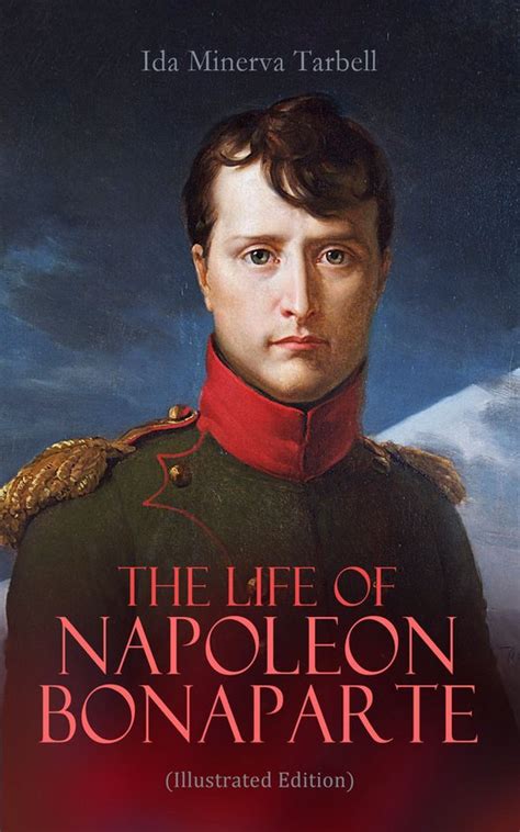 The Life Of Napoleon Bonaparte Illustrated Edition Ebook Ida
