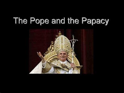 Ppt The Pope And The Papacy Powerpoint Presentation Free Download