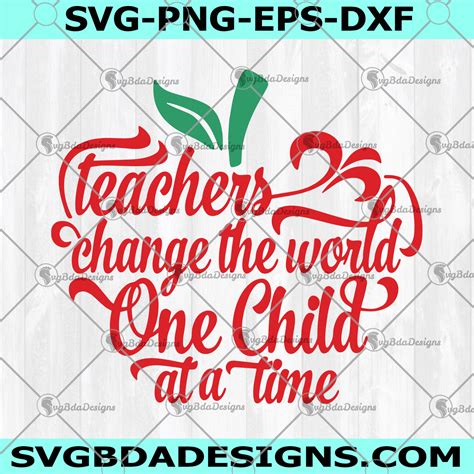 Teacher Change The World One Child At A Time Svg Teacher Svg