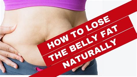 How To Lose The Belly Fat Naturally Youtube