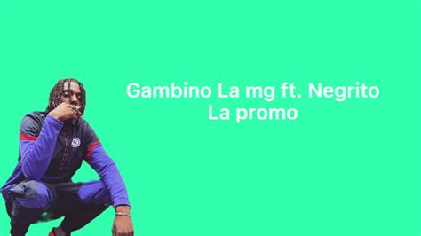 Gambino La Mg La Promo Ft Negrito Paroleslyrics Youtube