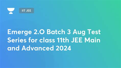 Iit Jee Emerge 2o Batch 3 Aug Test Series For Class 11th Jee Main