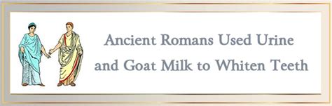 Ancient Romans Used Urine And Goat Milk To Whiten Teeth