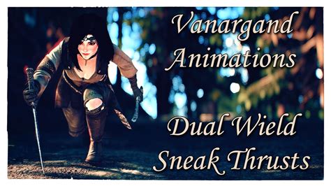 Skyrim Se Vanargand Animations Dual Wield Sneak Thrusts Youtube