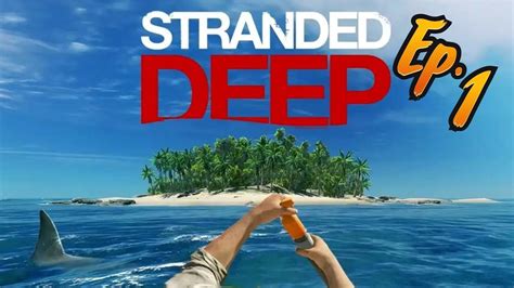 Surviving In The Deep Stranded Deep Ep 1 Youtube