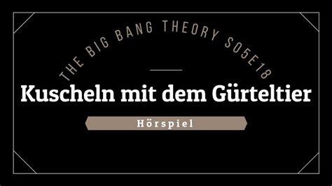 The Big Bang Theory Hörspiel S05e18 Kuscheln Mit Dem Gürteltier