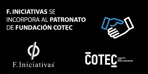 F Iniciativas Se Incorpora Al Patronato De Fundación Cotec Fi Group