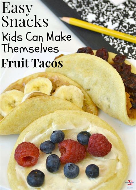 Easy Snacks Kids Can Make Themselves Fruit Tacos Organized 31