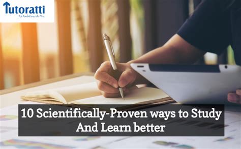 10 Scientifically Proven Ways To Study And Learn Better Tutoratti