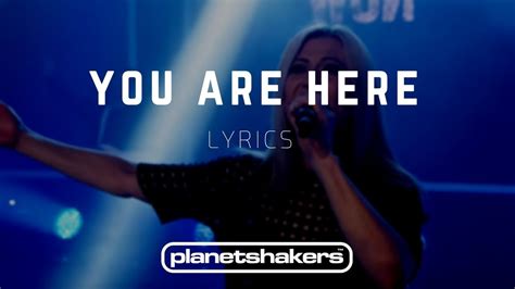 You Are Here Planetshakers Lyrics Youtube